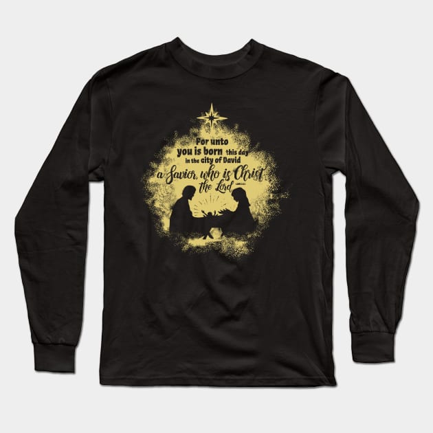 For unto you is born this day in the city of David a Savior, who is Christ the Lord. Long Sleeve T-Shirt by Reformer